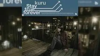 [2025] Kuru - Stay true forever