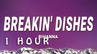 Rihanna - Breakin' Dishes (Lyrics) | 1 hour