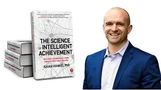 The Science Of Intelligent Achievement | Isaiah Hankel | Book Summary And Key Takeaways