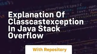 Explanation of ClassCastException in Java Stack Overflow