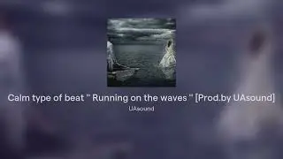 Calm type of beat '' Running on the waves '' [Prod.by UAsound]