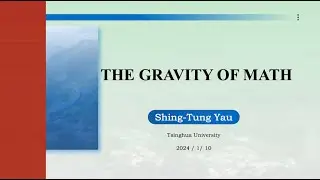 Shing-Tung Yau - The Gravity of Math - 2024