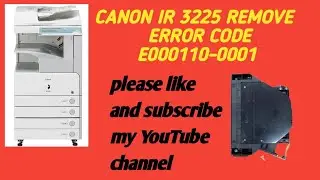 How to remove error code E000110-0001/canon IR 3225