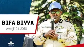 BIFA BIYYAA ... Amajjii 21, 2018 | etv |Ebc |Etv Afaan Oromoo|