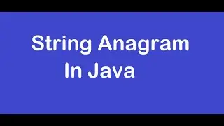 StringAnagram || String Anagram In Java || Java String Anagram || Anagram String Java