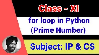 44 for loop in Python (Checking Prime Number) [Class 11-Informatics Practices | Computer Science]