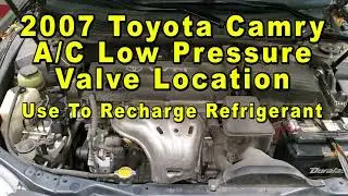 2007 Toyota Camry A/C Low Pressure Valve Port Location - Use To Recharge Refrigerant (Freon)