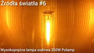 Źr&oacute;dła światła #6 - Wysokoprężna lampa sodowa 250W Polamp