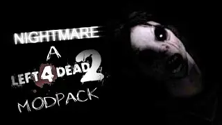 NIGHTMARE - A Left 4 Dead 2 Modpack