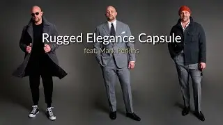 The Rugged Elegance Capsule feat. Mark Perkins