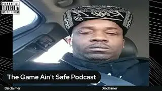 The Game Ain t Safe Podcast