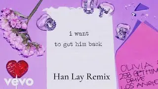 Olivia Rodrigo - get him back! (Han Lay Remix) (Official Audio Video)
