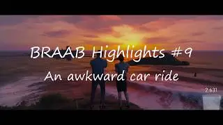 BRAAB Highlights #9 - An awkward car ride