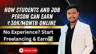 HOW STUDENTS AND JOB PERSON CAN EARN 30K-50k/MONTHLY ONLINE. No Experience? Start Freelancing & Earn