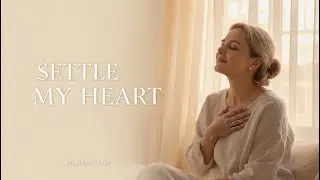 Let Your Peace Settle My Heart | A Morning Prayer for Inner Calm and Stability