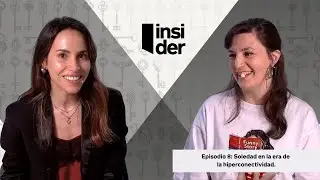 INSIDER | Episodio 8: Soledad en la era de la hiperconectividad.