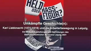 Umk&auml;mpfte Geschichte(n): Karl Liebknecht und die Arbeiterbewegung in Leipzig