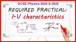 I-V Characteristics REQUIRED PRACTICAL - GCSE Physics Paper 1