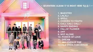 [SEVENTEEN FULL ALBUM] 세븐틴 - ALBUM 17 IS RIGHT HERE (디스크1) | PLAYLIST