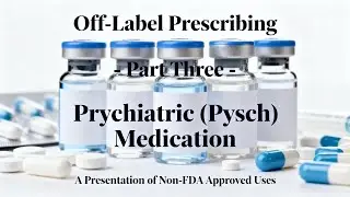 Off-Label Prescribing Psychiatric Medications Hiccups to Insomnia, From Anxiety to Menstrual Cramps