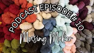 Knitting Podcast Ep. 10| Life Update, Finished Objects, & Works in Progress&hellip;I&rsquo;m Back!