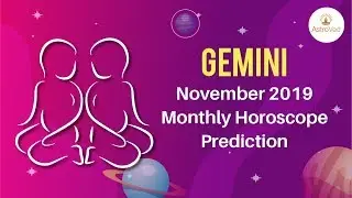 Gemini November 2019 Monthly Horoscope Prediction | Gemini Moon Sign Predictions