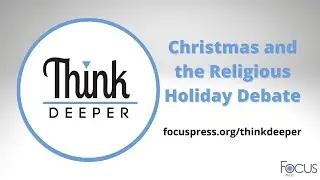 Christmas and the Religious Holiday Debate - Think Deeper