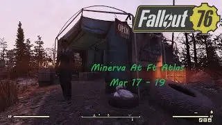 Fallout 76 | Minerva | Ft Atlas | Plans | Mar 17 - 19