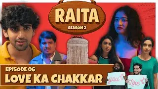 RAITA SEASON 2 &ndash; Episode 6 - Love ka chakkar | Mini Series | Jaldi Jaldi Productions