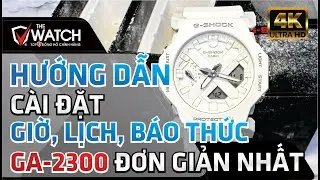 HƯỚNG DẪN CÀI ĐẶT GIỜ ĐỒNG HỒ G-SHOCK GA-2300 ĐƠN GIẢN NHẤT