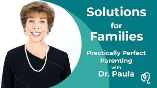 Dr. Paula: Practically Perfect Parenting