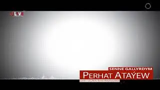 Perhat Atayew-Senne gallyrdym (Toy)