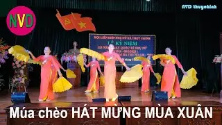 Múa chèo HÁT MỪNG MÙA XUÂN | Phụ Nữ Thôn Chính xã Thụy Chính
