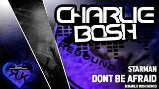 Starman - Don't Be Afraid (Charlie Bosh Remix)