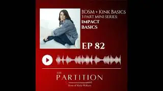 BDSM + Kink Basics Three Part Mini-Series: Impact Basics