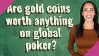 Are gold coins worth anything on global poker?