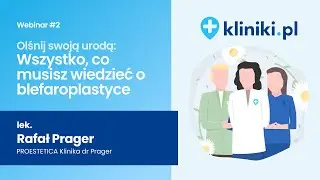 Olśnij swoją urodą | Webinar #2 - Wszystko, co musisz wiedzieć o blefaroplastyce