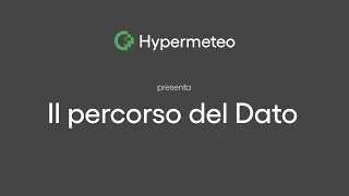 &laquo;Il percorso del Dato&raquo;: il processo di elaborazione dei dati meteo-climatici Hypermeteo