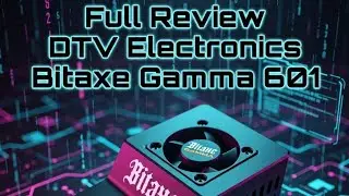 Full Review Dtv Electronics Bitaxe Gamma 601 @DTVElectronics #solomining #bitaxe #bitcoinmining 