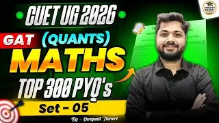 CUET GAT 2026 | Quantitative Aptitude |  Maths | PYQs 2022-2025  | CUET Quant PYQ Series | Part 05