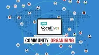 VocalEyes - Community Organising - 30 Second Explainer Video - May 10th 2018