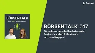 B&ouml;rsentalk #47 - B&ouml;rsenbeben nach der Bundestagswahl: Gewinnerbranchen & Markttrends