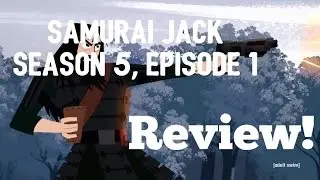 SAMURAI JACK Season 5, Episode 1 - IN DEPTH REVIEW (Featuring Mike from The Geek Review)