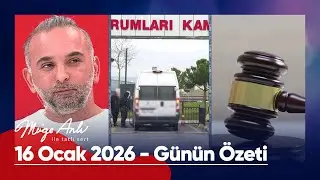 Günün Özeti - 16 Ocak 2026 | #MügeAnlı #mügeanlıiletatlısert