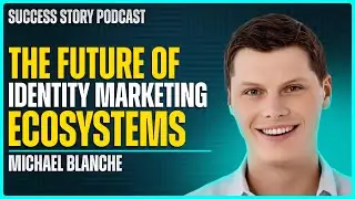 Michael Blanche, Co-Founder of Surfside | The Future of Identity Marketing Ecosystems