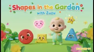 Shapes in the Garden with Zuzu &ndash; Nursery Rhyme, Shapes, and Fun with Zuzu