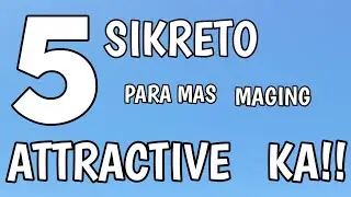 PAANO maging mas ATTRACTIVE?
