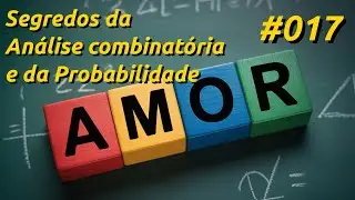 An&aacute;lise Combinat&oacute;ria e probabilidade #017 #profluiscarlos