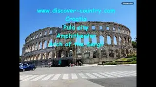 Croatia; Pula city; Roman amphitheater - monument of ancient architecture; Triumphal Arch of Sergius