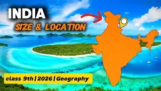 India Size and Location | Class 9 Geography Chapter 1 | Full animation | Full Explanation 2026